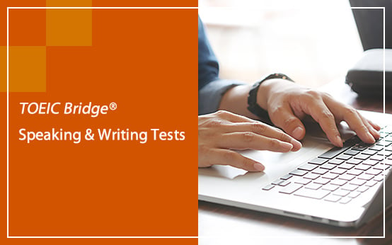 TOEIC Bridge Speaking & Writing Tests